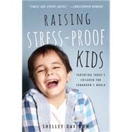 Raising Stress-Proof Kids Parenting Today's Children for Tomorrow's World