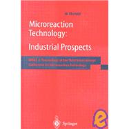 Microreaction Technology: Industrial Prospects : Imret 3 : Proceedings of the Third International Conference on Microreaction Technology