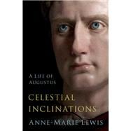 Celestial Inclinations A Life of Augustus