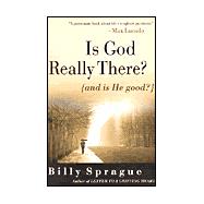 Is God Really There? : And Is He Good?