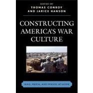Constructing America's War Culture Iraq, Media, and Images at Home