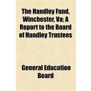 The Handley Fund, Winchester, Va: A Report to the Board of Handley Trustees
