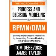 The Microguide to Process and Decision Modeling in BPMN/DMN