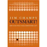 Outsmart How to Do What Your Competitors Can't (paperback)