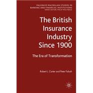 The British Insurance Industry Since 1900 The Era of Transformation