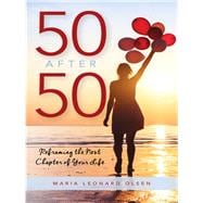 50 After 50 Reframing the Next Chapter of Your Life