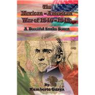The Mexican-American War of 1846-1848 A Deceitful Smoke Screen