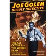 Joe Golem Occult Detective Volume 1- The Rat Catcher and The Sunken Dead,9781616559649