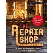 The Repair Shop: LIFE IN THE BARN: The Inside Stories from the Experts