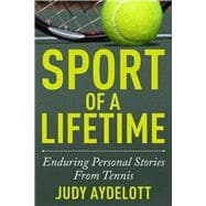 Sport of a Lifetime Enduring Personal Stories From Tennis