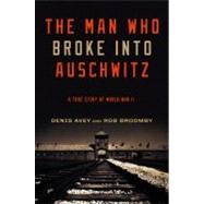 The Man Who Broke into Auschwitz