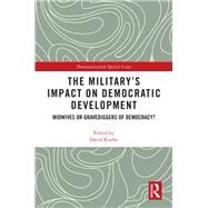 The Military’s Impact on Democratic Development