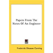 Papers from the Notes of an Engineer