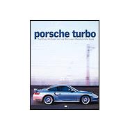 Porsche Turbo : The Full History of the Race and Production Cars