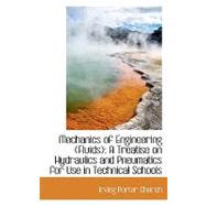 Mechanics of Engineering: Fluids, a Treatise on Hydraulics and Pneumatics for Use in Technical Scho