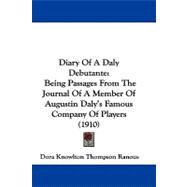 Diary of a Daly Debutante : Being Passages from the Journal of A Member of Augustin Daly's Famous Company of Players (1910)