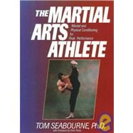 The Martial Arts Athlete Mental and Physical Conditioning for Peak Performance