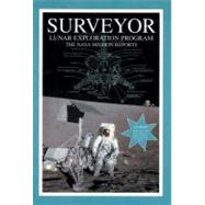 Surveyor; Lunar Exploration Program: The NASA Mission Reports