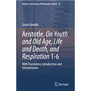 Aristotle. On Youth and Old Age, Life and Death, and Respiration 1-6