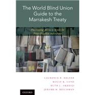 The World Blind Union Guide to the Marrakesh Treaty Facilitating Access to Books for Print-Disabled Individuals,9780190679651