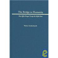 The Bridge to Humanity How Affect Hunger Trumps the Selfish Gene
