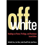 Off White: Readings on Power, Privilege, and Resistance