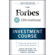 The Forbes / CFA Institute Investment Course Timeless Principles for Building Wealth