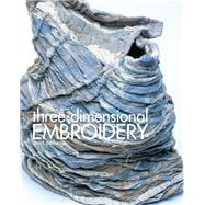 Three-Dimensional Embroidery : Methods of Construction for the Third Dimension
