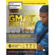 Cracking the GMAT Premium Edition with 6 Computer-Adaptive Practice Tests, 2017