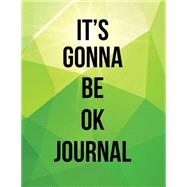 It's Gonna Be Okay Journal