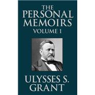 The Personal Memoirs of Ulysses S. Grant, Vol. 1