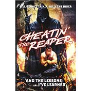 Cheatin' the Reaper And the Lessons I've Learned