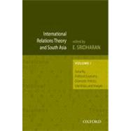 International Relations Theory and South Asian Regional Cooperation Security, Political Economy, Domestic Politics, Identities, and Images: Volume 1