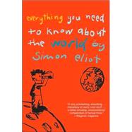 Everything You Need to Know About the World by Simon Eliot