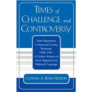 Times of Challenge and Controversy Voter Registration in Haywood County, Tennessee, 1960-1961