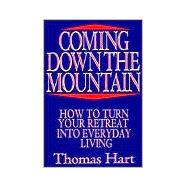 Coming down the Mountain : How to Turn Your Retreat into Everyday Living