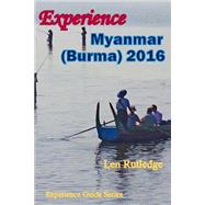Experience Myanmar Burma 2016