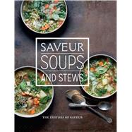 Saveur Soups and Stews