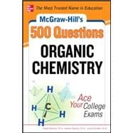 McGraw-Hill's 500 Organic Chemistry Questions: Ace Your College Exams 3 Reading Tests + 3 Writing Tests + 3 Mathematics Tests