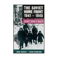 The Soviet Home Front, 1941-1945: A Social and Economic History of the USSR in World War II