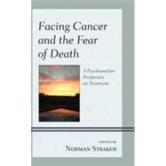 Facing Cancer and the Fear of Death A Psychoanalytic Perspective on Treatment