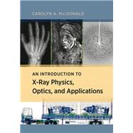 An Introduction to X-ray Physics, Optics, and Applications