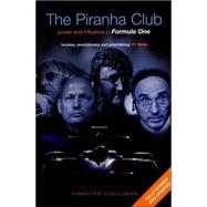 The Piranha Club; Power and Influence in Formula One
