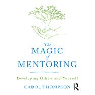 The Magic of Mentoring: Developing others and yourself