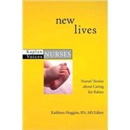 New Lives : Nurses' Stories about Caring for Babies