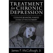 Treatment for Chronic Depression Cognitive Behavioral Analysis System of Psychotherapy (CBASP)