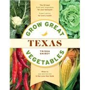 Grow Great Vegetables in Texas,9781604699654