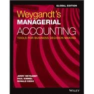 Weygandt's Managerial Accounting: Tools for Business Decision Making, Global Edition