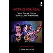 Acting For Real ùDrama Therapy Process, Technique, And Performance