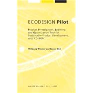 Ecodesign Pilot: Product Investigation, Learning and Optimization Tool for Sustainable Pro  Duct Development, With Cd-Rom (Book with CD-ROM)